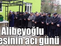Alibeyoğlu ailesinin acı günü