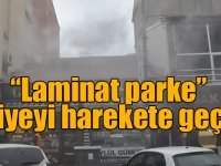 “Laminat parke” itfaiyeyi harekete geçirdi