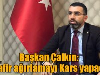 Başkan Çalkın: “Misafir ağırlamayı Kars yapacak!”