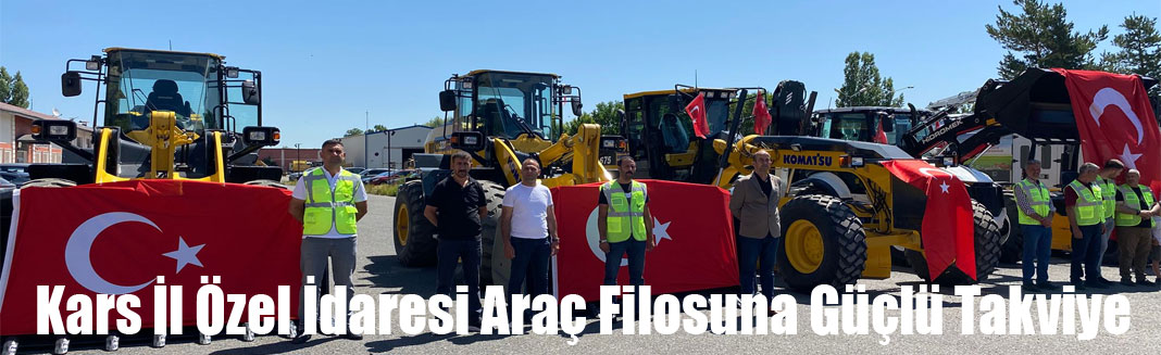 Kars İl Özel İdaresi Araç Filosuna Güçlü Takviye