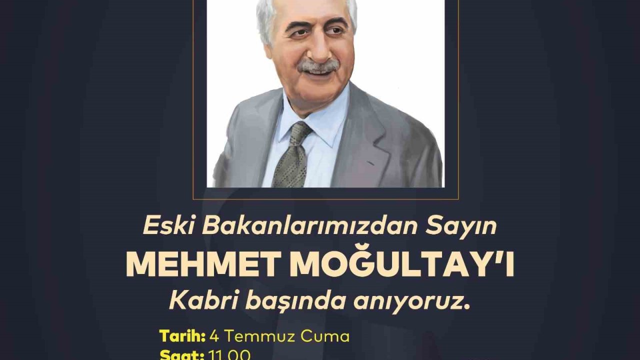 Eski Bakan Mehmet Moğultay vefatının 8’inci yılında kabri başında anılacak