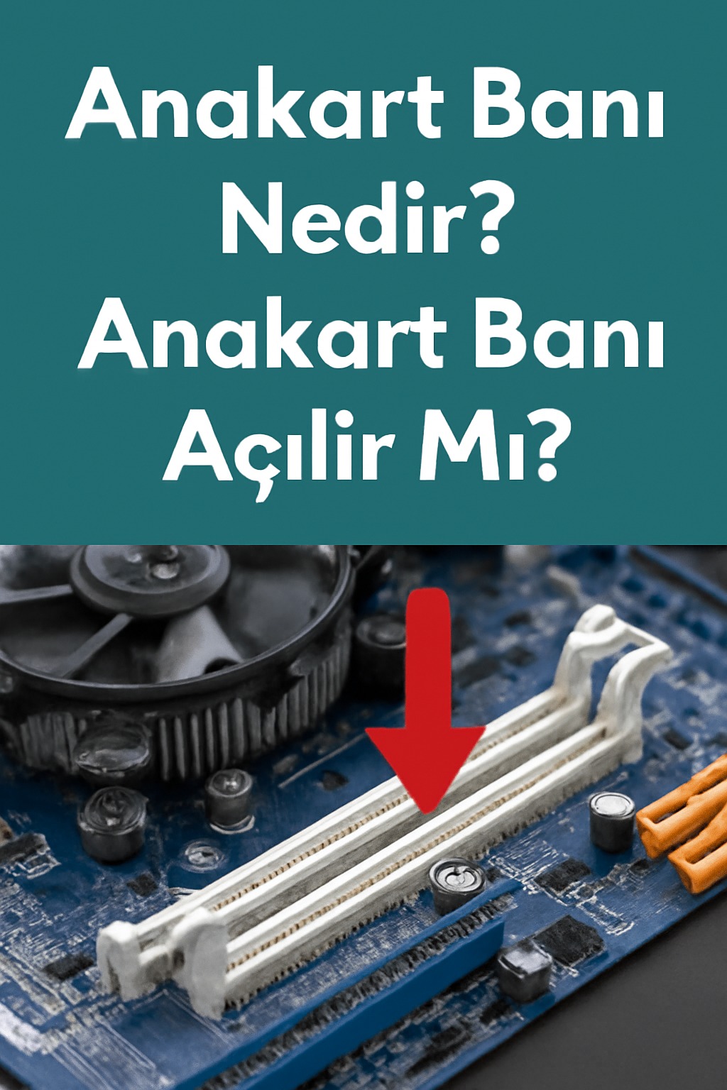 Anakart Banı Nedir? Anakart Banı Açılır Mı?