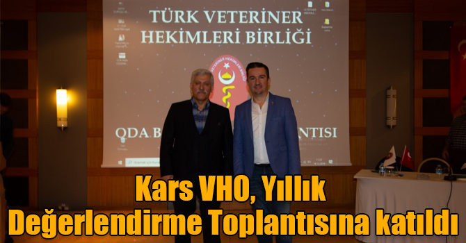 Kars VHO, Veteriner Hekimleri Odaları Yıllık Değerlendirme Toplantısına katıldı