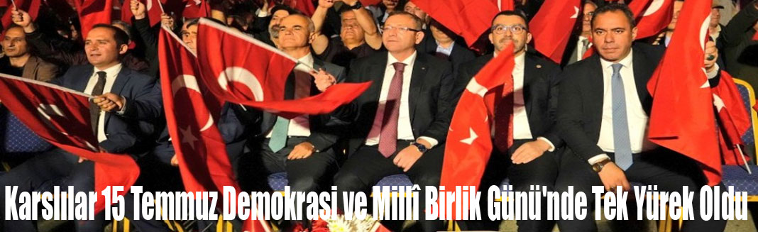 Karslılar 15 Temmuz Demokrasi ve Millî Birlik Günü'nde Tek Yürek Oldu
