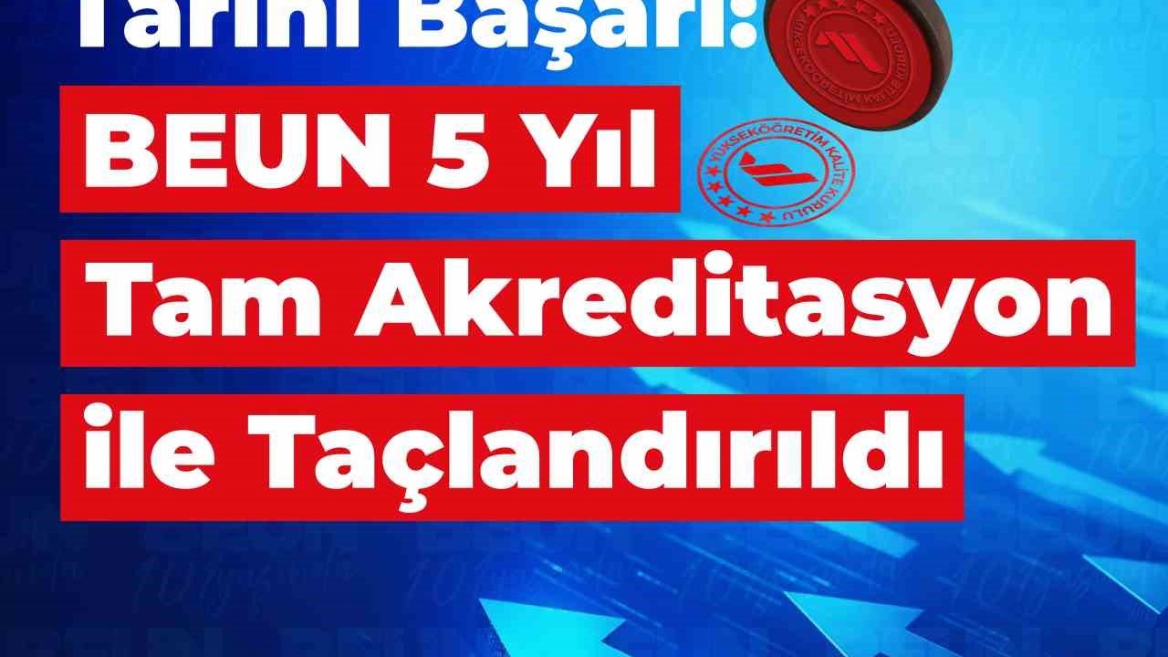 BEUN 5 yıl tam akreditasyon ile taçlandırıldı