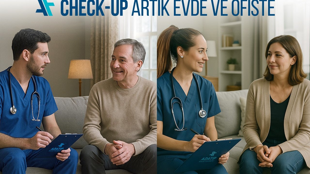 Evde ve ofiste check-up dönemi