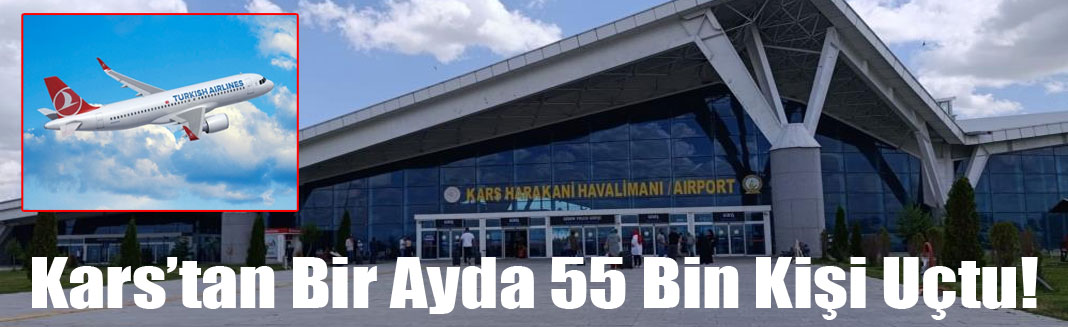Kars’ta Haziran ayında 55 bin 502 kişi uçtu