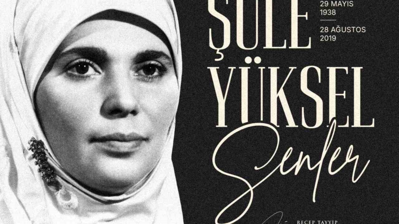 Cumhurbaşkanı Erdoğan, Şule Yüksel Şenler’i vefatının 6’ncı yılında andı