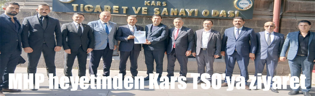 MHP heyetinden Kars TSO'ya ziyaret