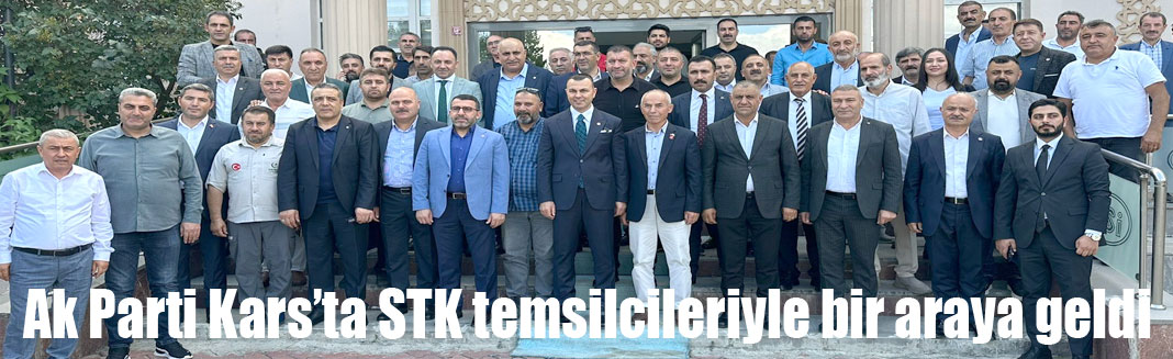 Ak Parti Kars'ta  STK Temsilcileriyle bir araya geldi