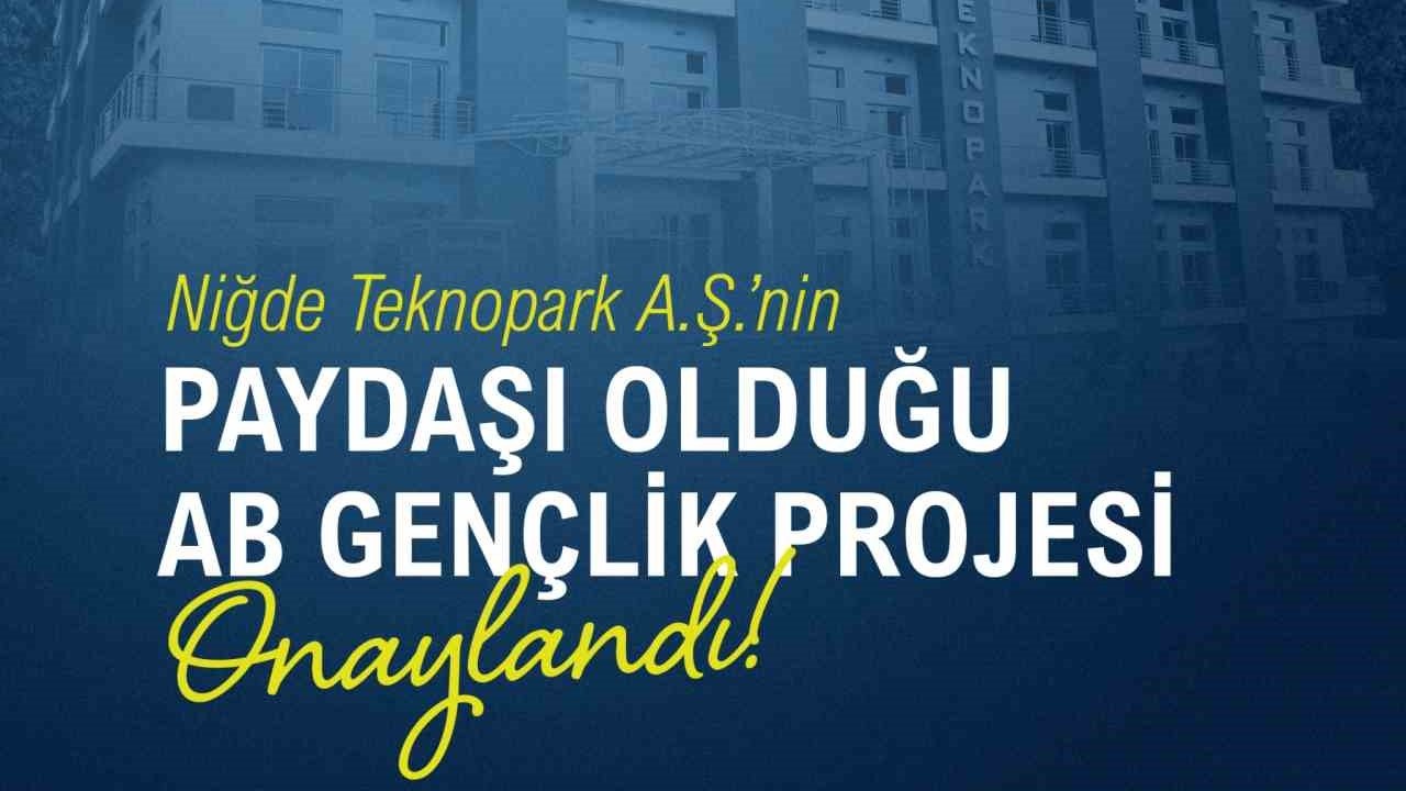 Niğde Teknopark A.Ş.’nin paydaşı olduğu AB Gençlik Projesi onaylandı