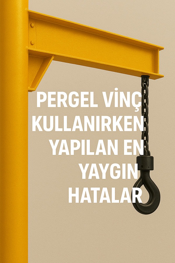 Pergel Vinç Kullanırken Yapılan En Yaygın Hatalar