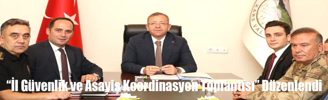“İl Güvenlik ve Asayiş Koordinasyon Toplantısı” Düzenlendi