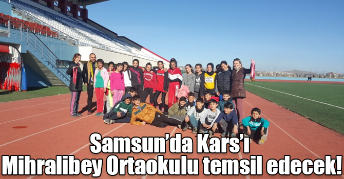 Samsun’da Kars’ı Mihralibey Ortaokulu temsil edecek!