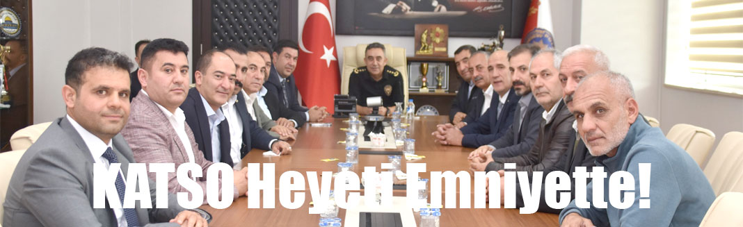 KATSO’dan Emniyet Müdürü Tombul’a ziyaret