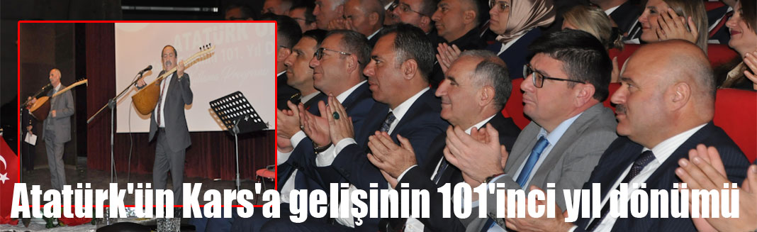 Atatürk'ün Kars'a gelişinin 101'inci yıl dönümü