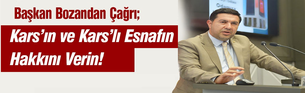 Başkan Bozan'dan Bankalara Açık Çağrı: Kars’ın Hakkını Kullandırın!