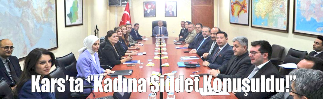 Kars'ta Kadına Yönelik Şiddetle Mücadele Toplantısı