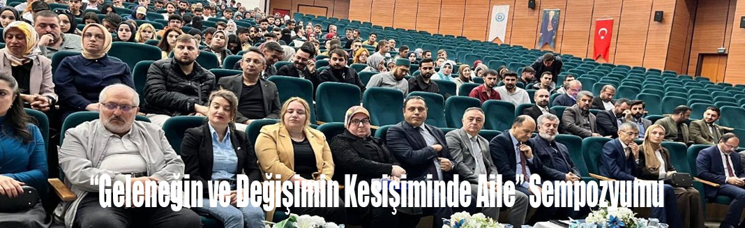 Kars'ta “Geleneğin ve Değişimin Kesişiminde Aile” başlıklı uluslararası sempozyum gerçekleştirildi.