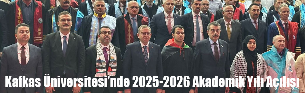 Kafkas Üniversitesi’nde 2025-2026 Akademik Yılı Coşkuyla Açıldı