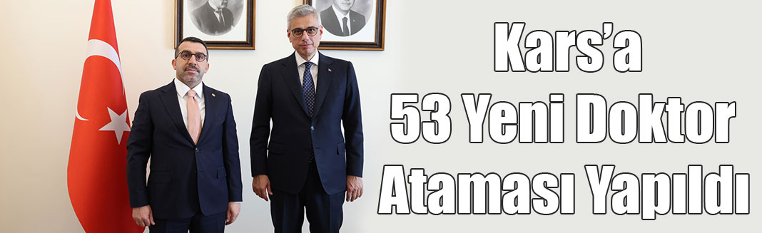 Kars’a 53 Yeni Doktor daha Atandı