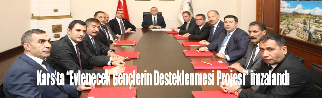 Kars’ta “Evlenecek Gençlerin Desteklenmesi Projesi” imzalandı