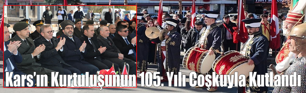 Kars’ın Kurtuluşunun 105. Yılı Coşkuyla Kutlandı