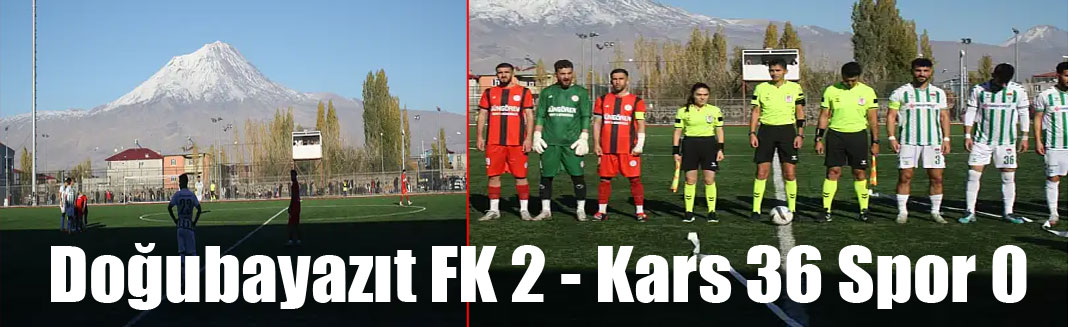 Doğubayazıt FK 2 -  Kars 36 Spor 0