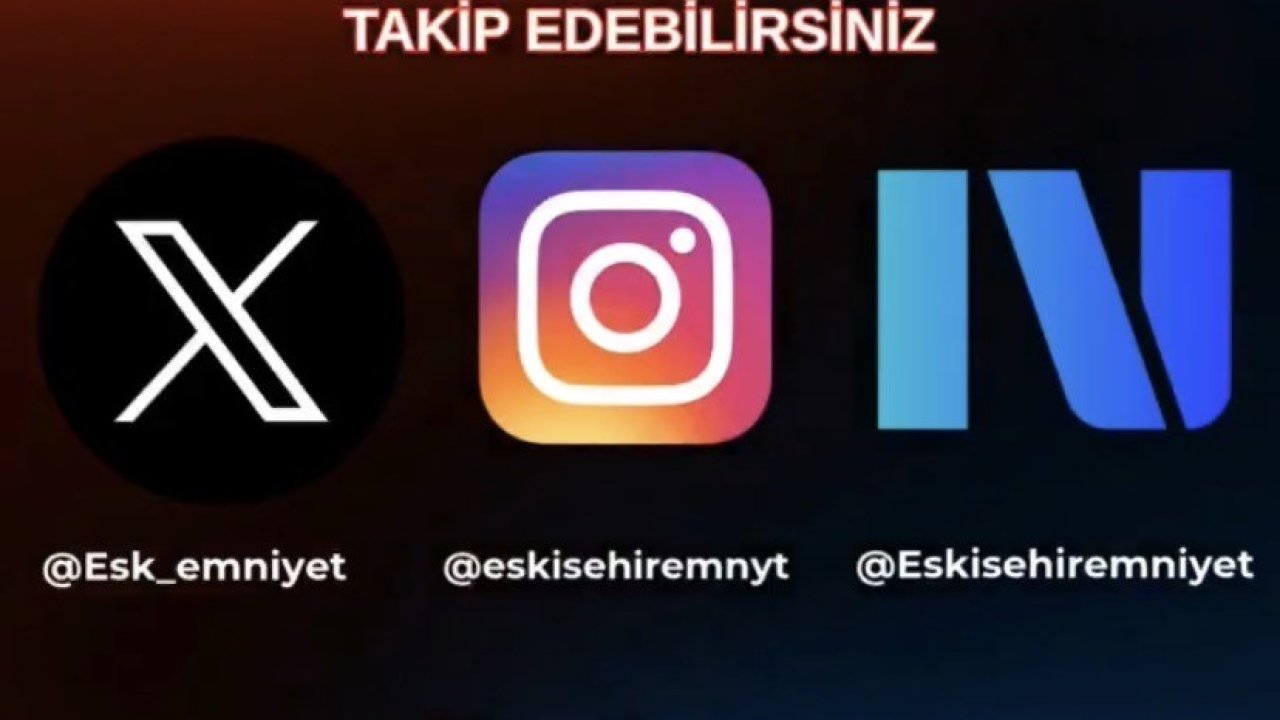 Eskişehir Emniyet Müdürlüğü’nün Instagram ve Next hesapları açıldı