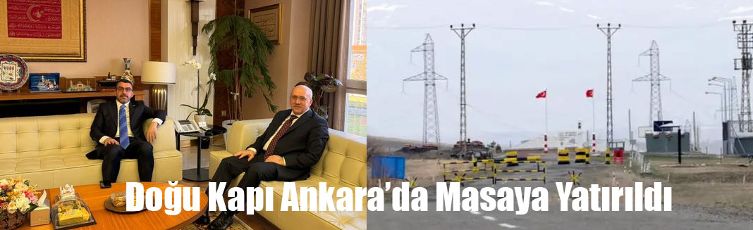 Ankara'da Gündem Doğu Kapı Sınır Kapısı’nın açılması