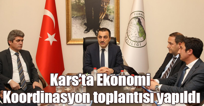 Kars’ta Ekonomi Koordinasyon toplantısı yapıldı