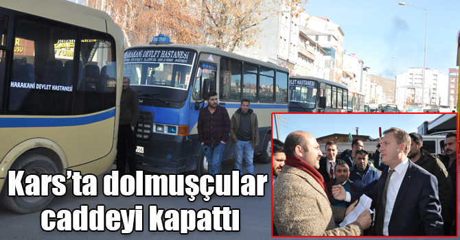 Kars’ta dolmuşçular caddeyi kapattı