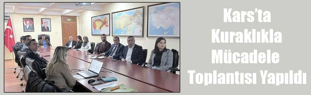 Kars’ta Kuraklıkla Mücadele Toplantısı Yapıldı
