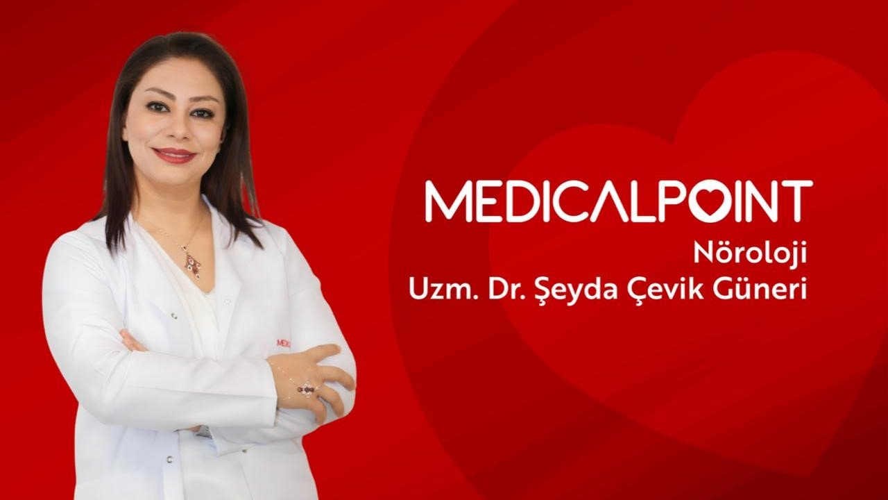 Nöroloji Uzmanı Dr. Şeyda Çevik Güner Medical Point’te