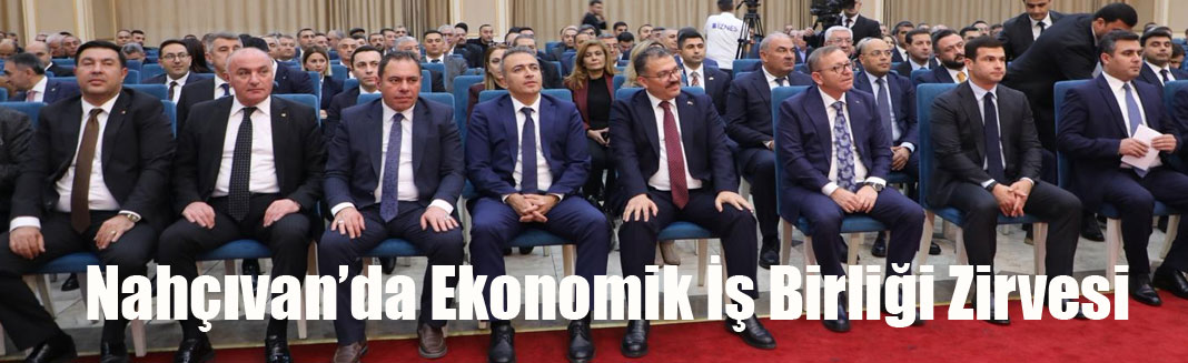 Nahçıvan’da Ekonomik İş Birliği Zirvesi