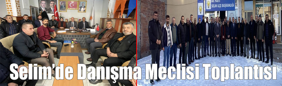 AK Parti Selim’de danışma meclisi toplantısı yaptı