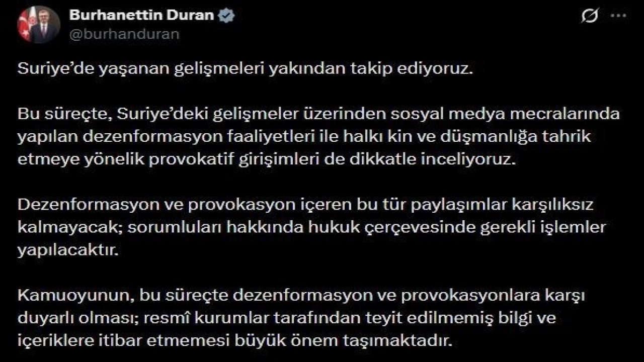 İletişim Başkanı Duran’dan Suriye’deki gelişmelere ilişkin paylaşım: "Dezenformasyon ve provokasyon içeren bu tür paylaşımlar karşılıksız kalmayacak"