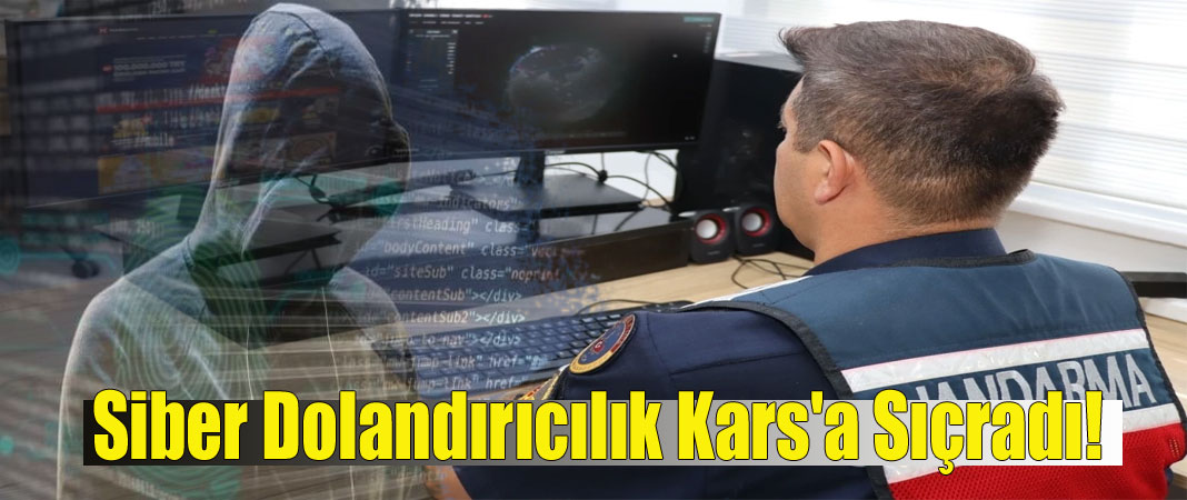 Siber Dolandırıcılık Kars'a Sıçradı!