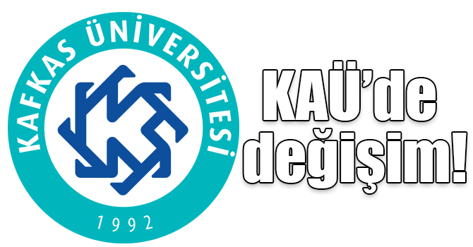 Kafkas Üniversitesi’nde değişim!