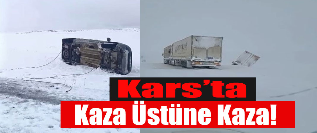 Kars’ta kar, kazaları beraberinde getirdi