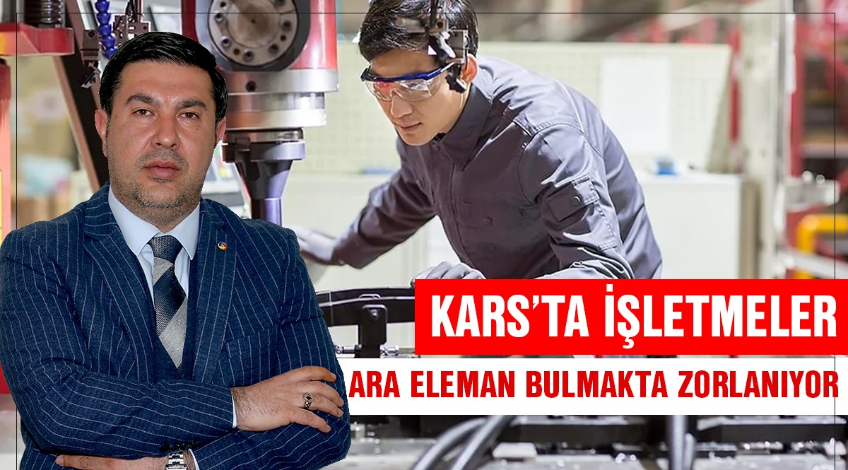 Kars’ta işletmeler ara eleman arıyor