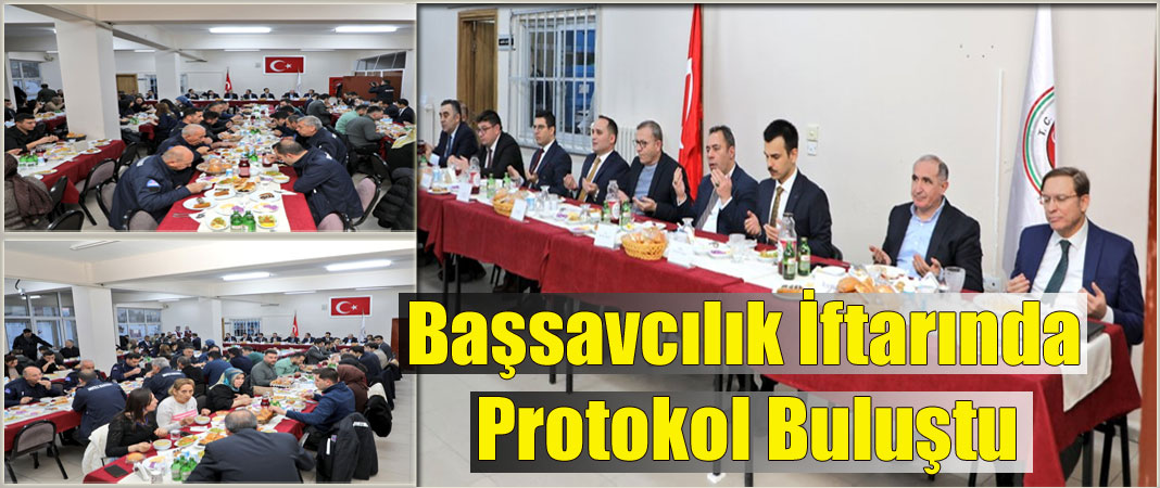 Başsavcılık İftarında Protokol Buluştu