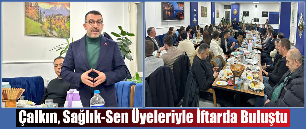 AK Parti Kars Milletvekili Adem Çalkın Sağlık-Sen Üyeleriyle İftarda Buluştu