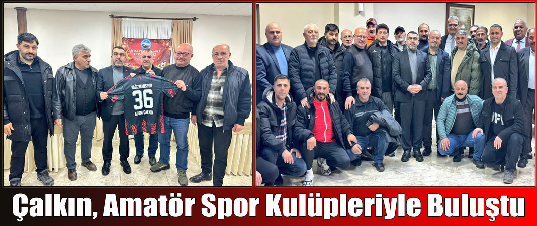 AK Parti Kars Milletvekili Adem Çalkın Amatör Spor Kulüpleriyle Buluştu