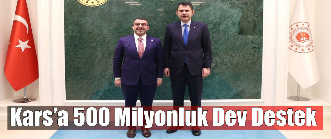 Kars’a 500 milyonluk dev destek