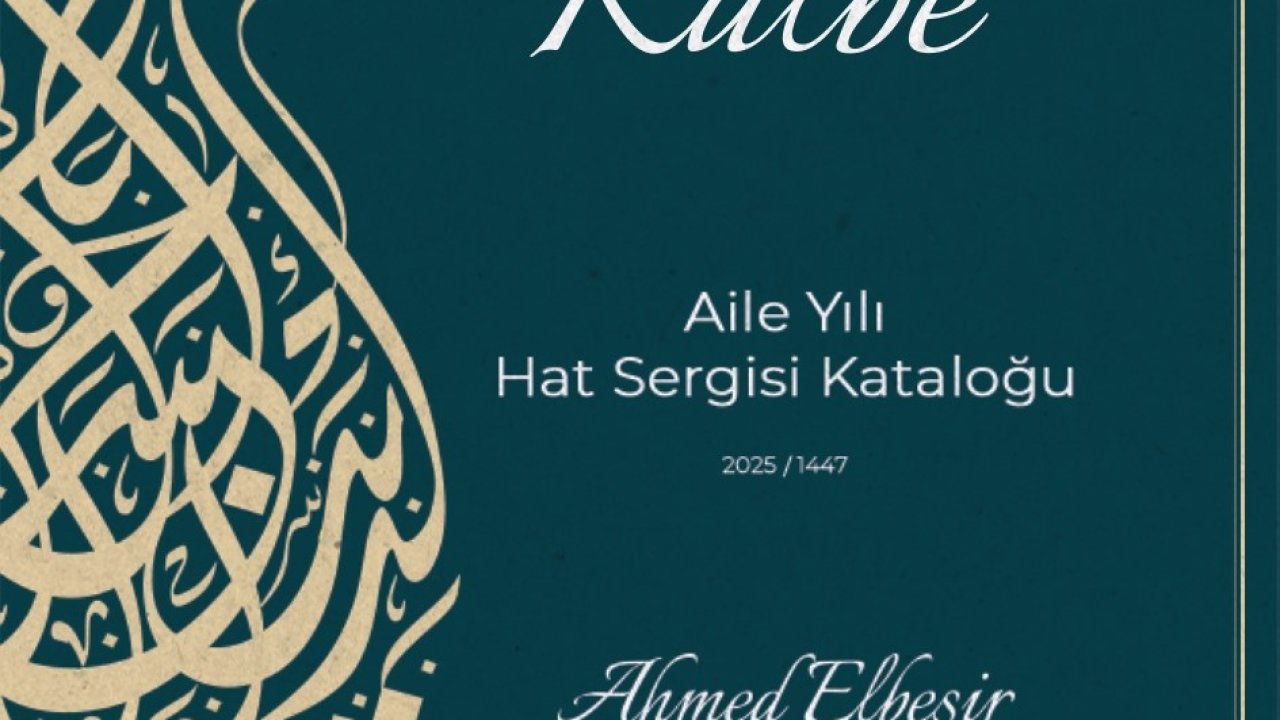 Kalemden Kalbe-Aile Yılı Hat Sergisi kataloğu yayımlandı