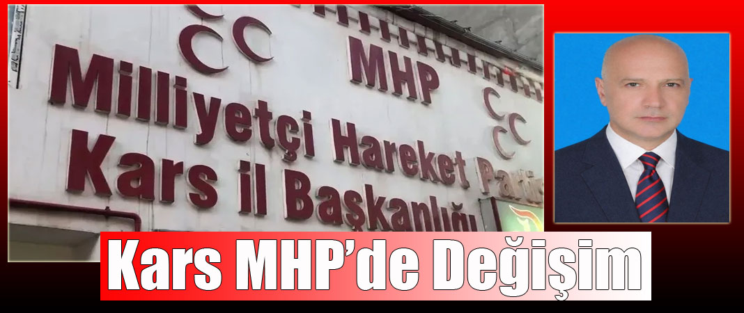 MHP Kars İl Başkanlığında değişim