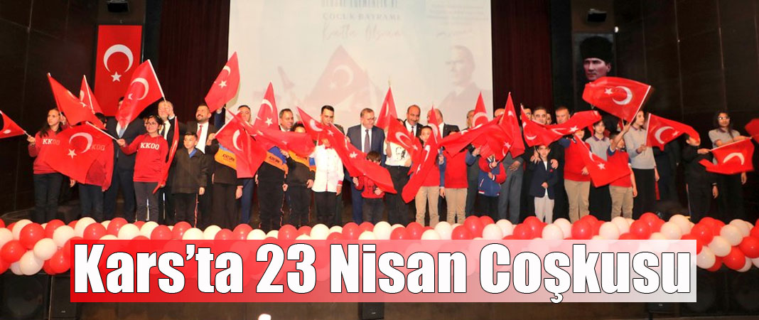 Kars'ta 23 Nisan Coşkusu Gazi Kars Kültür Merkezi’nde Kutlandı