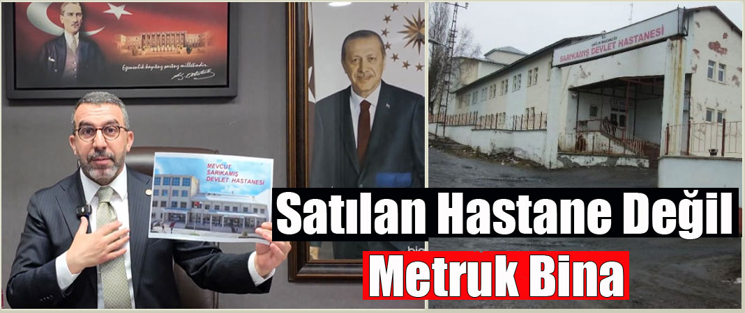 AK Parti Kars Milletvekili Adem Çalkın'dan, Sarıkamış Devlet Hastanesi’nin Satış İddialarına İlişkin Açıklama
