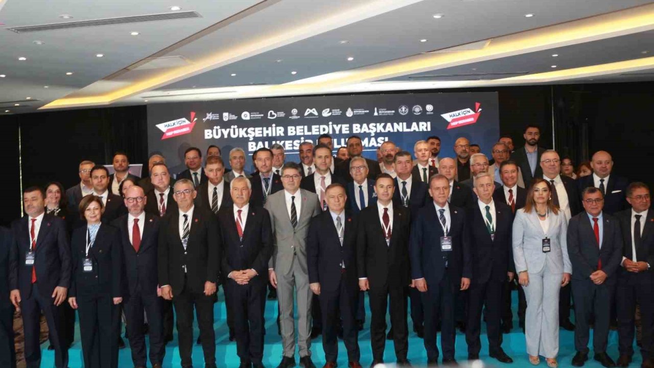 CHP’li Büyükşehir Belediye Başkanları Balıkesir’de buluştu